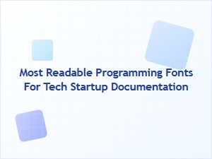 Most Readable Programming Fonts for Startup Docs