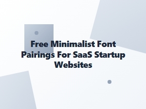 Free Minimalist Font Pairings for Saas Brands
