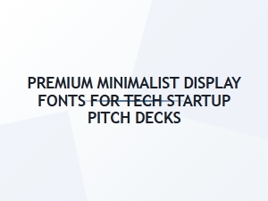 Premium Minimalist Fonts for Tech Pitch Decks