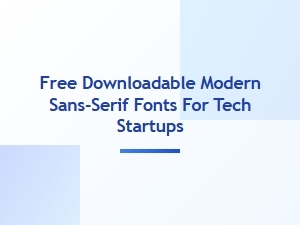 Free Modern Sans-Serif Fonts for Tech Startups