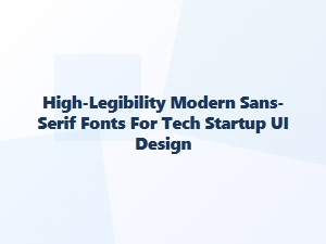 High-Legibility Sans-Serif Fonts for Tech Ui Design