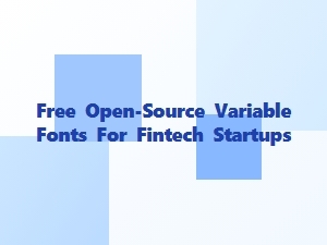 Free Open-Source Variable Fonts for Fintech Startups