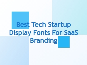 Best Display Fonts for Saas Branding
