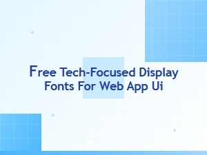 Free Tech-Focused Display Fonts for Web App Ui